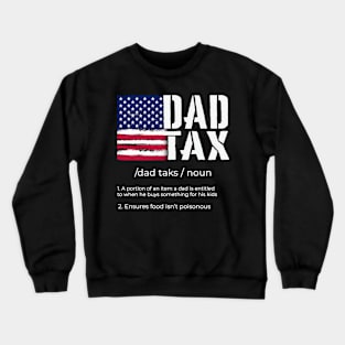 Funny Dad Tax Definition Funny Fathers Day tax with us flag Crewneck Sweatshirt